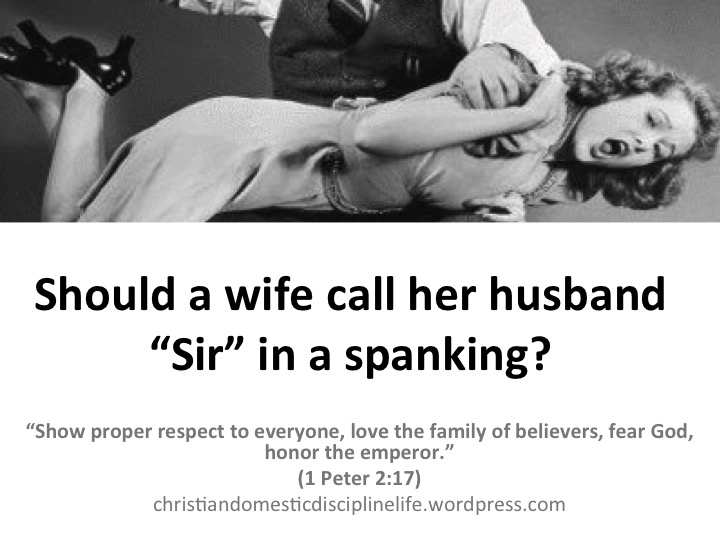 Should a wife call her husband “Sir” in a spanking? Christian Domestic Discipline Porn Photo